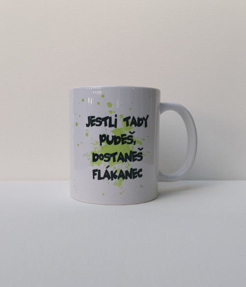 Vtipný hrnek. Jestli tady pudeš....