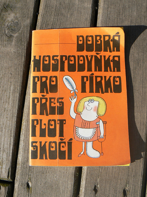 Dobrá hospodyňka pro pírko přes plot skočí.