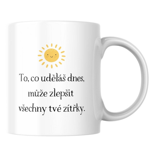 To, co uděláš dnes... - Hrníček