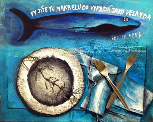 Vy Jíte Tu Makrelu, Bez Chleba ?