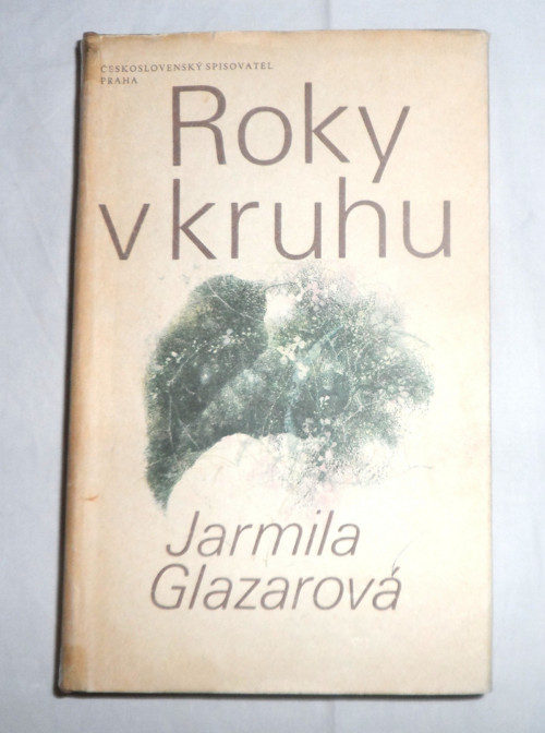 Jarmila Glazarová: ROKY v KRUHU, román, 1979