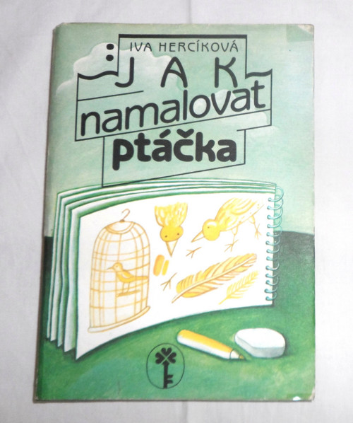 Iva Hercíková: JAK NAMALOVAT PTÁČKA, 1984