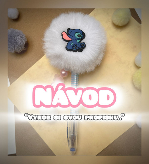 NÁVOD "Vyrob si svou propisku"