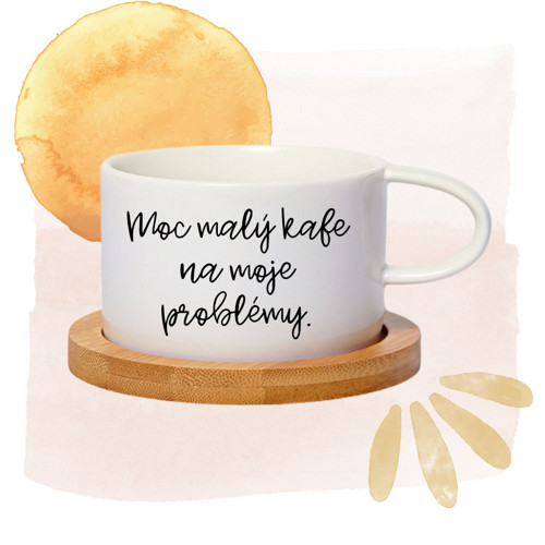Hrnek Moc malý kafe na moje problémy.