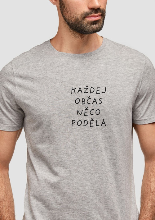Pánské tričko "KAŽDEJ OBČAS NĚCO PODĚLÁ"