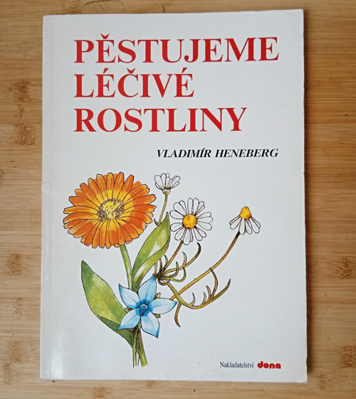 Pěstujeme léčivé rostliny - Vladimír Heneberg
