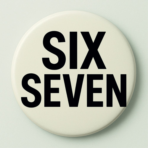 Placka "Six-Seven" bílá s černým textem