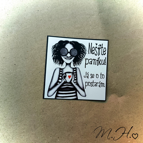 Nešiřte paniku! Já se o to postarám.