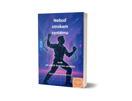 Nebuď otrokem systému