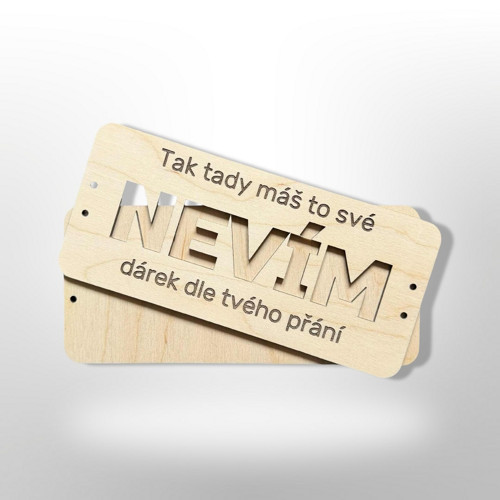 Originální dárek- Tady máš to své nevím