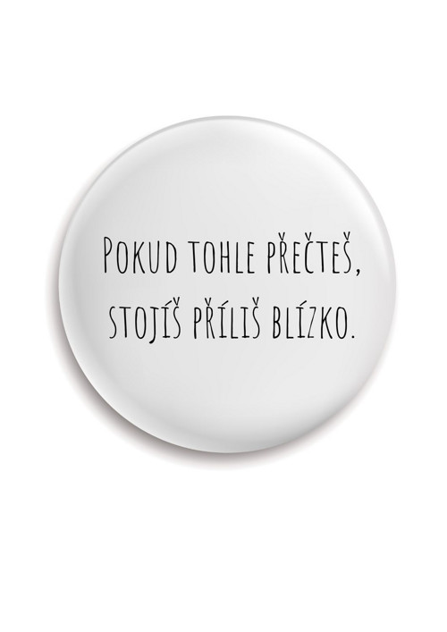 Placka (odznak, button) - Pokud tohle přečteš...