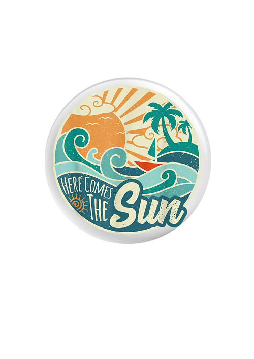 Placka (odznak, button) - Here comes the sun