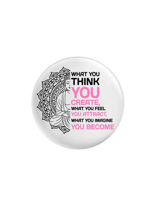 Placka (odznak, button)-What you think you create — foto 1