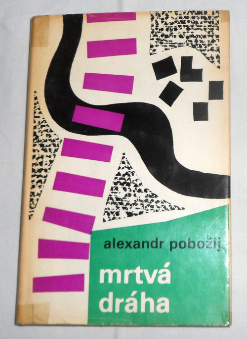 Alexandr POBOŽIJ: Mrtvá dráha • román, 1966