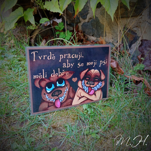 Tvrdě pracuji, aby se moji psi měli... (vysmátí)