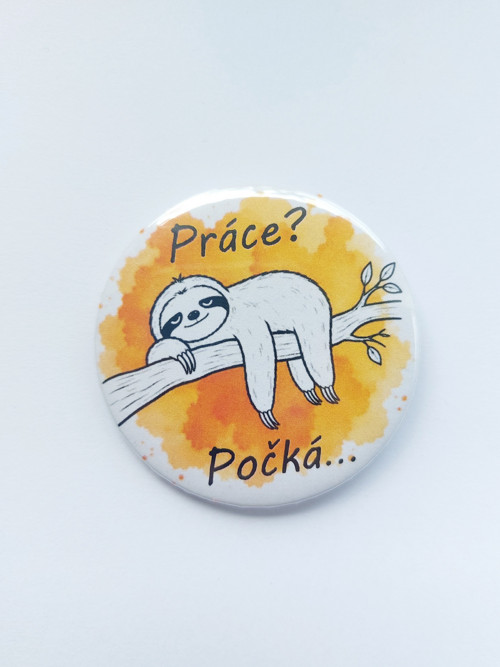 Práce? Počká!, lenochod - placka, odznak