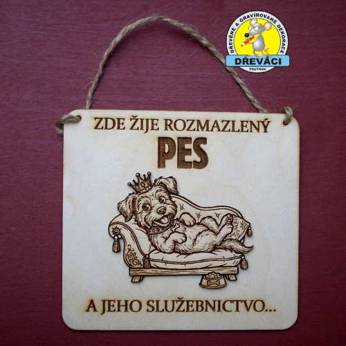 Cedulka ZDE ŽIJE ROZMAZLENÝ PES.... KV0372 G