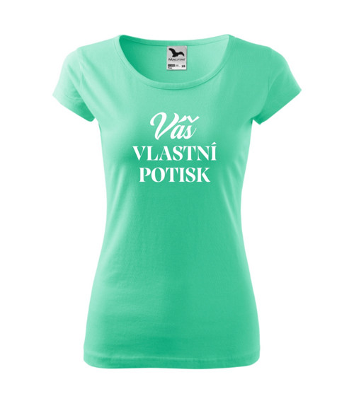 AKCE: Mátové dámské tričko (M) VLASTNÍ POTISK