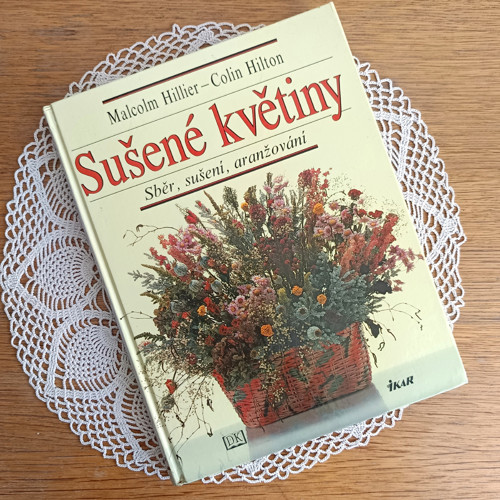 Sušené květiny: Sběr, sušení, aranžování