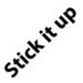 Stick it up