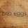 twoeggs