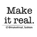 Make it real