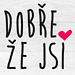 Dobře že jsi