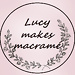 Lucy.makes.macrame