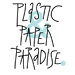 Plastic&Paper Paradise