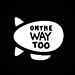 Onthewaytoo