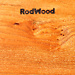 RodWood
