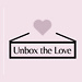 unbox the love