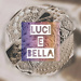 Luci e Bella
